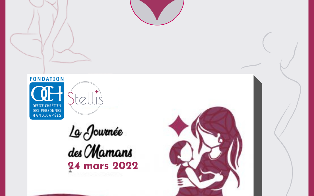 Journée des mamans d’un enfant malade ou handicapé- 24 mars 2022 – organisée par OCH